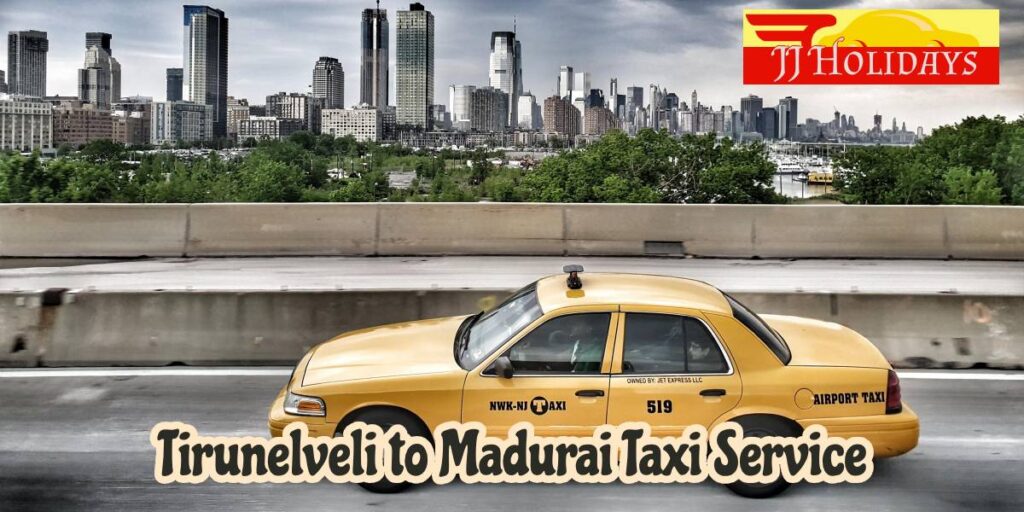 Tirunelveli to Madurai Taxi Service by JJ Holidays