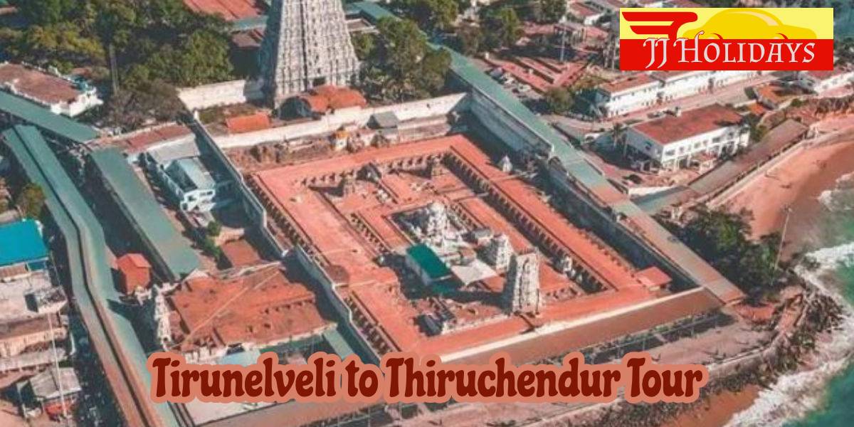 Tirunelveli to Thiruchendur Tour by JJ Holidays