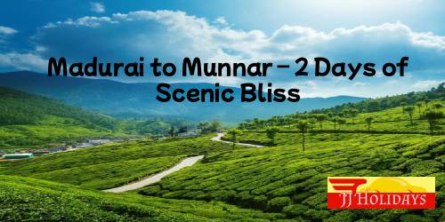 2 Days tour package Madurai to Munnar